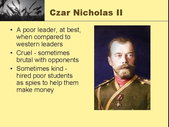 Czar Nicholas II • A poor leader, at best, when compared to western leaders