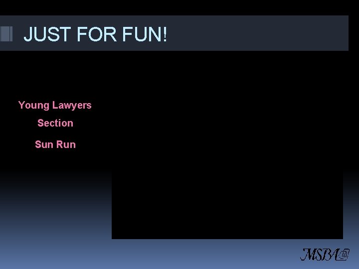 JUST FOR FUN! Young Lawyers Section Sun Run 