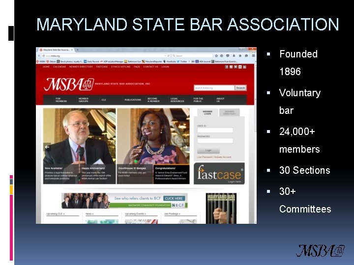 MARYLAND STATE BAR ASSOCIATION Founded 1896 Voluntary bar 24, 000+ members 30 Sections 30+