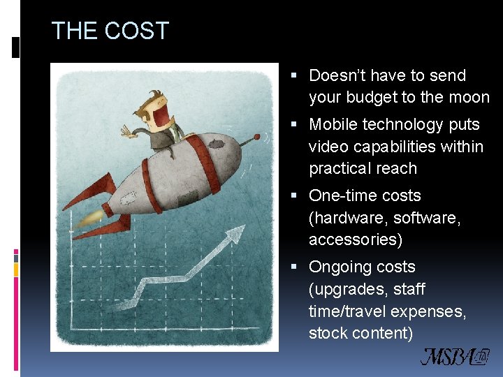 THE COST Doesn’t have to send your budget to the moon Mobile technology puts