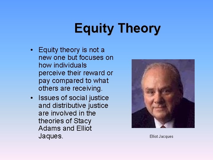 Equity Theory • Equity theory is not a new one but focuses on how