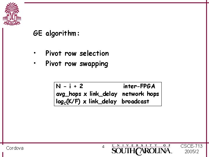 GE algorithm: • • Pivot row selection Pivot row swapping N - i +