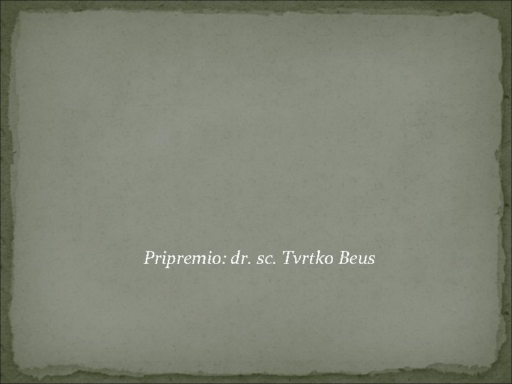 Pripremio: dr. sc. Tvrtko Beus 