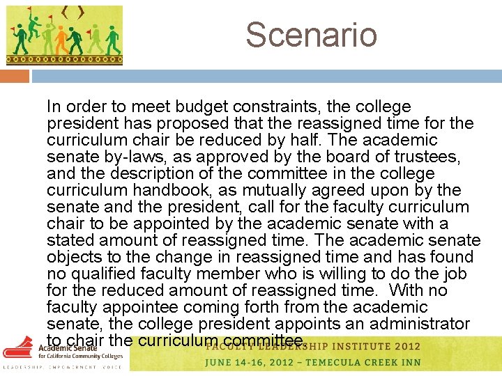 Scenario In order to meet budget constraints, the college president has proposed that the