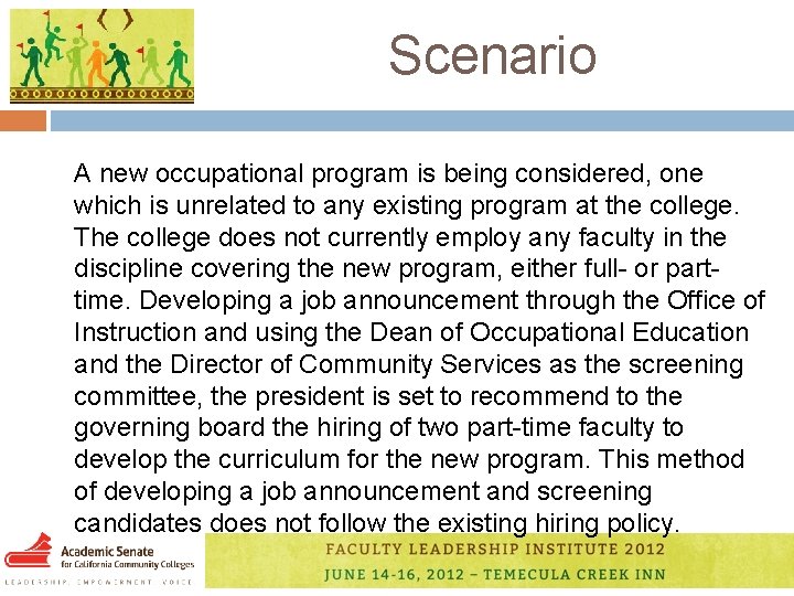 Scenario A new occupational program is being considered, one which is unrelated to any