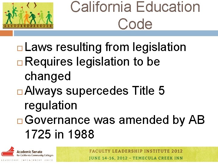 California Education Code Laws resulting from legislation Requires legislation to be changed Always supercedes