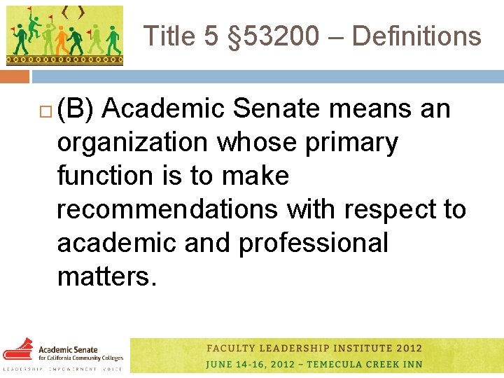 Title 5 § 53200 – Definitions (B) Academic Senate means an organization whose primary
