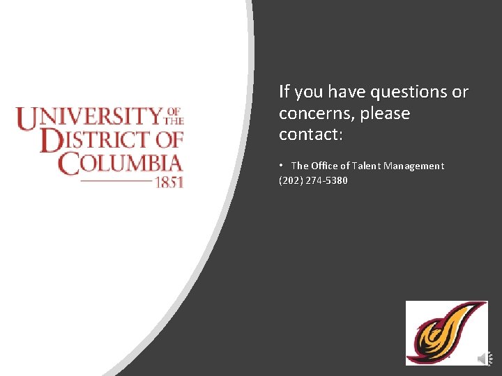 If you have questions or concerns, please contact: • The Office of Talent Management