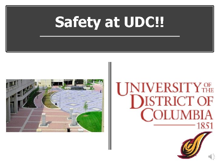 Safety at UDC!! 