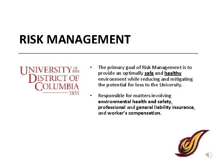 RISK MANAGEMENT • The primary goal of Risk Management is to provide an optimally