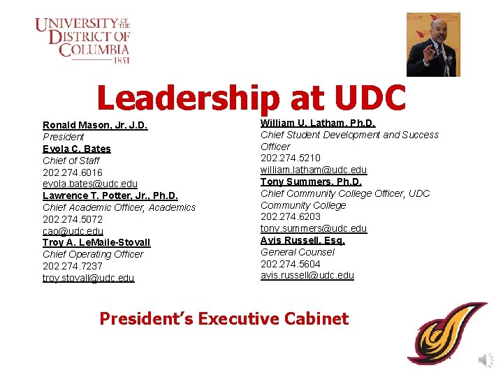 Leadership at UDC Ronald Mason, Jr. J. D. President Evola C. Bates Chief of
