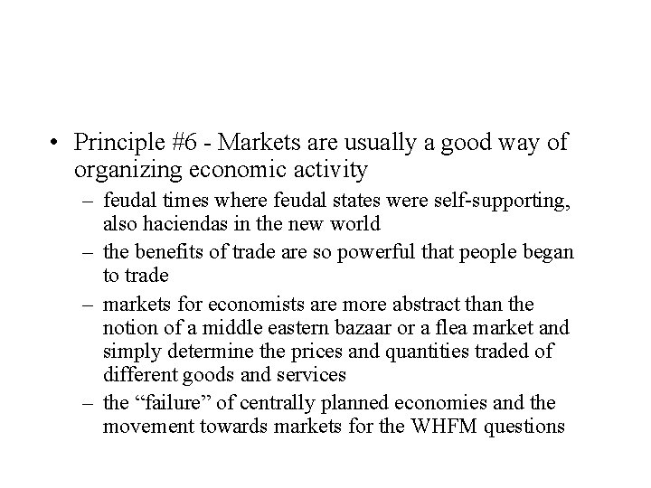 • Principle #6 - Markets are usually a good way of organizing economic