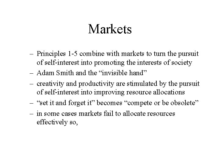Markets – Principles 1 -5 combine with markets to turn the pursuit of self-interest