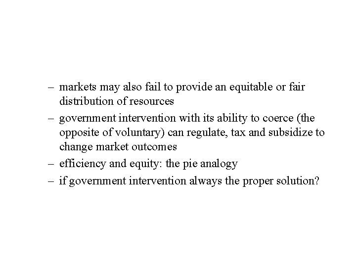 – markets may also fail to provide an equitable or fair distribution of resources