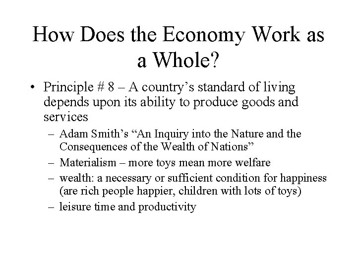 How Does the Economy Work as a Whole? • Principle # 8 – A