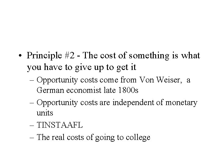 • Principle #2 - The cost of something is what you have to
