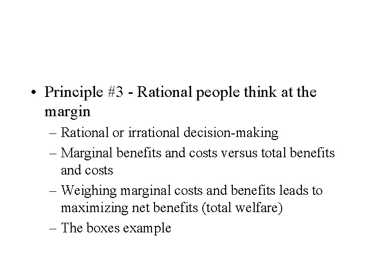  • Principle #3 - Rational people think at the margin – Rational or