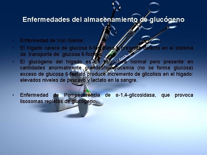 Enfermedades del almacenamiento de glucógeno • • Enfermedad de Von Gierke: El hígado carece