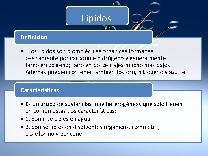 Lipidos Definicion • Los lípidos son biomoléculas orgánicas formadas básicamente por carbono e hidrógeno