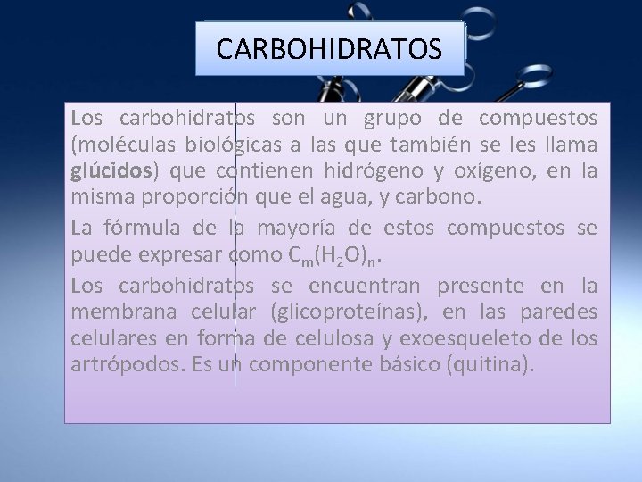 CARBOHIDRATOS Los carbohidratos son un grupo de compuestos (moléculas biológicas a las que también