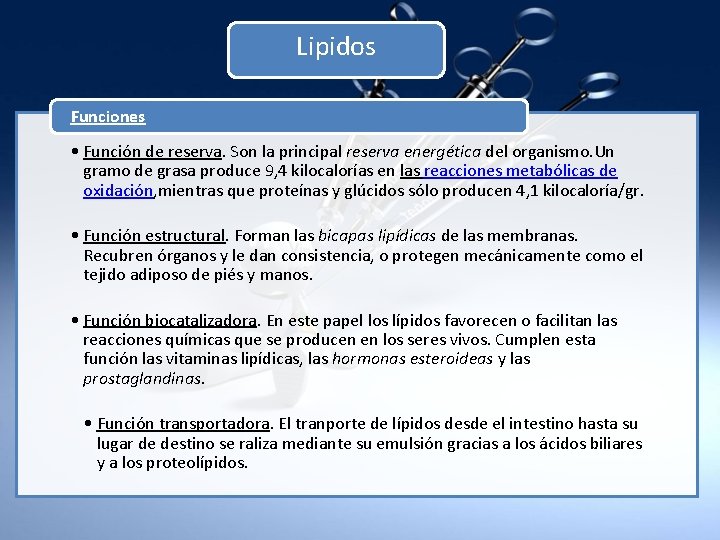 Lipidos Funciones • Función de reserva. Son la principal reserva energética del organismo. Un