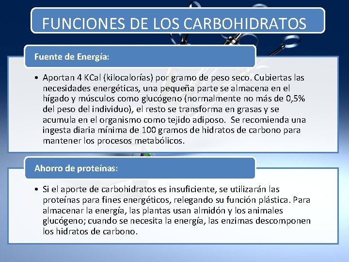 FUNCIONES DE LOS CARBOHIDRATOS Fuente de Energía: • Aportan 4 KCal (kilocalorías) por gramo