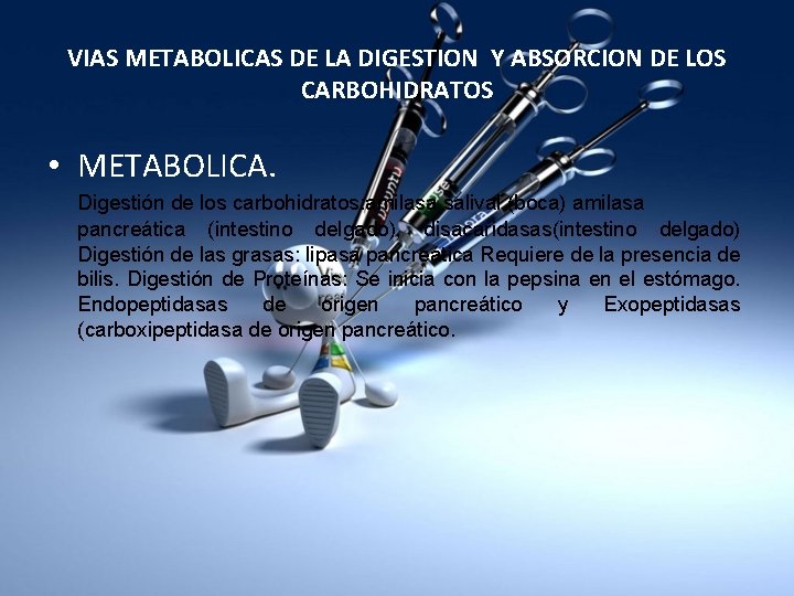 VIAS METABOLICAS DE LA DIGESTION Y ABSORCION DE LOS CARBOHIDRATOS • METABOLICA. Digestión de