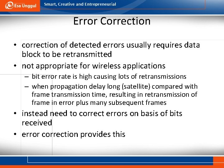 Error Correction • correction of detected errors usually requires data block to be retransmitted
