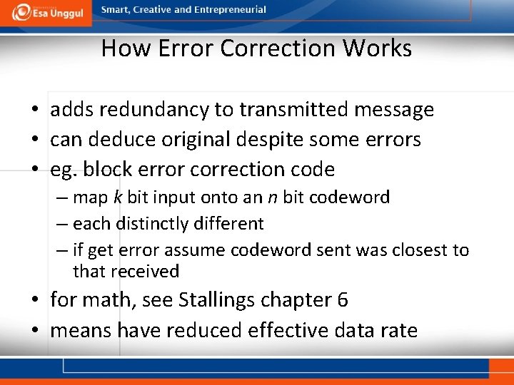 How Error Correction Works • adds redundancy to transmitted message • can deduce original