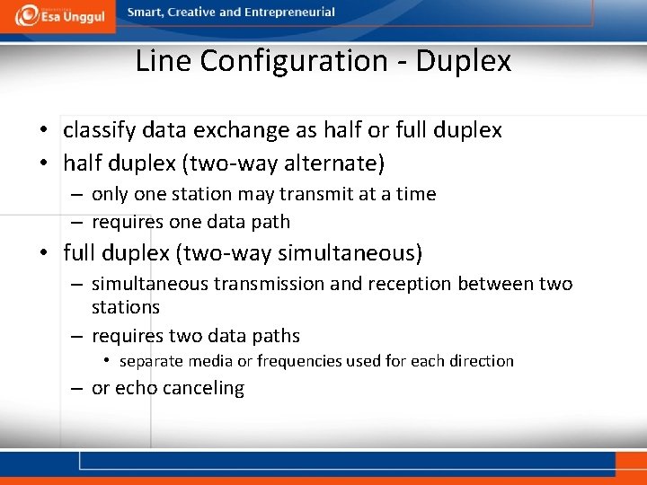 Line Configuration - Duplex • classify data exchange as half or full duplex •