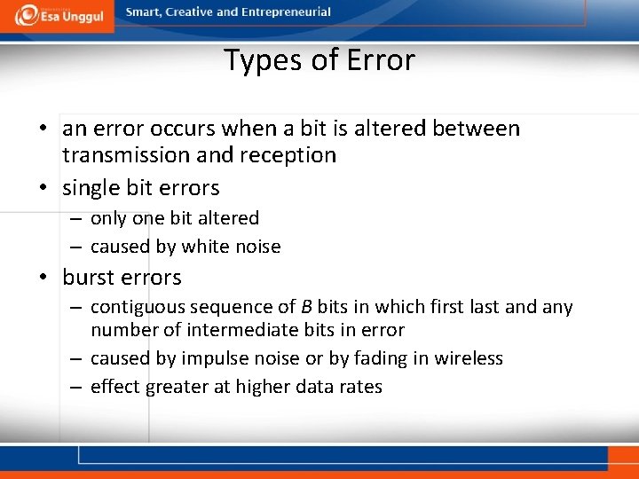 Types of Error • an error occurs when a bit is altered between transmission