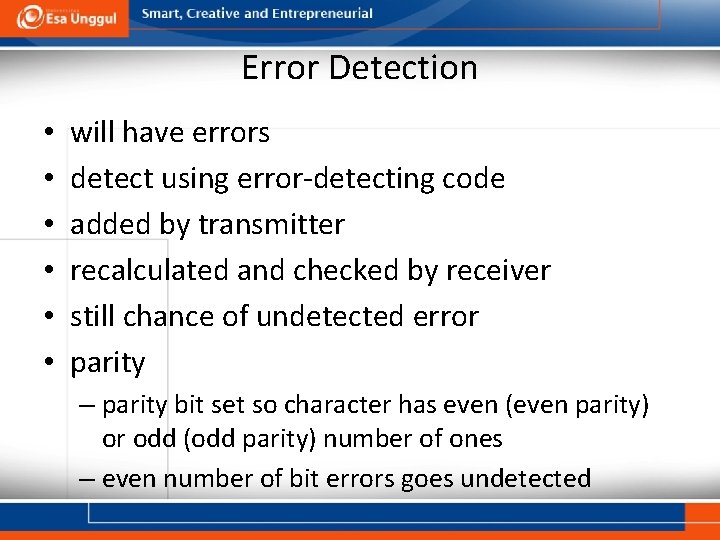 Error Detection • • • will have errors detect using error-detecting code added by