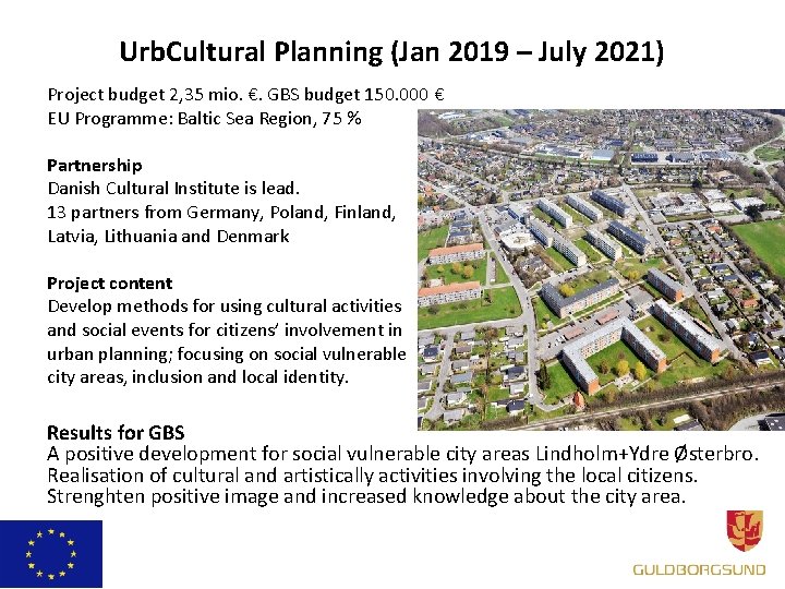 Urb. Cultural Planning (Jan 2019 – July 2021) Project budget 2, 35 mio. €.