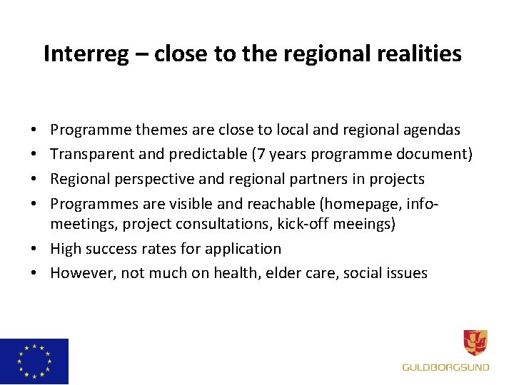 Interreg – close to the regional realities Programme themes are close to local and