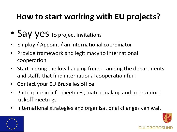 How to start working with EU projects? • Say yes to project invitations •