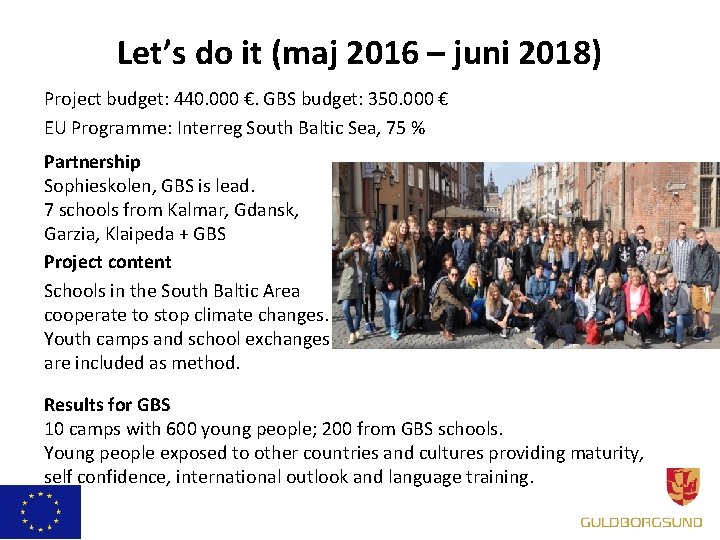 Let’s do it (maj 2016 – juni 2018) Project budget: 440. 000 €. GBS