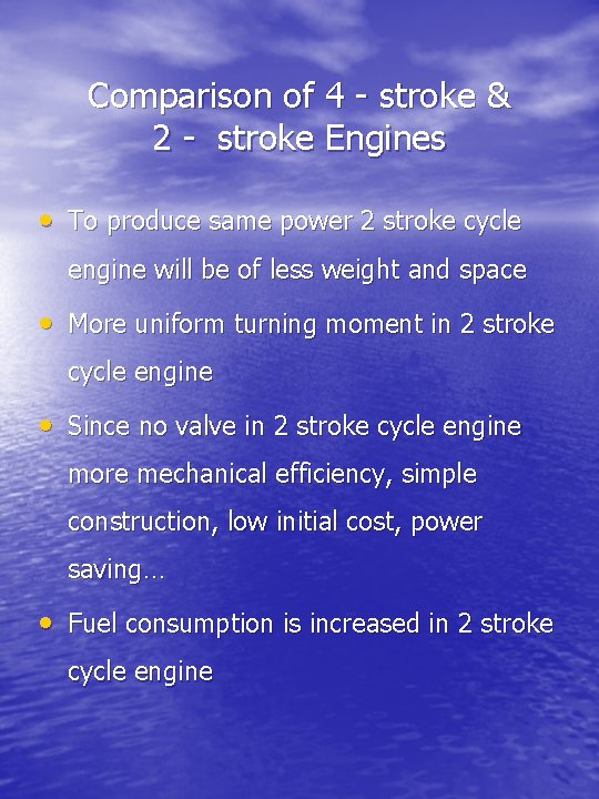 Comparison of 4 - stroke & 2 - stroke Engines • To produce same