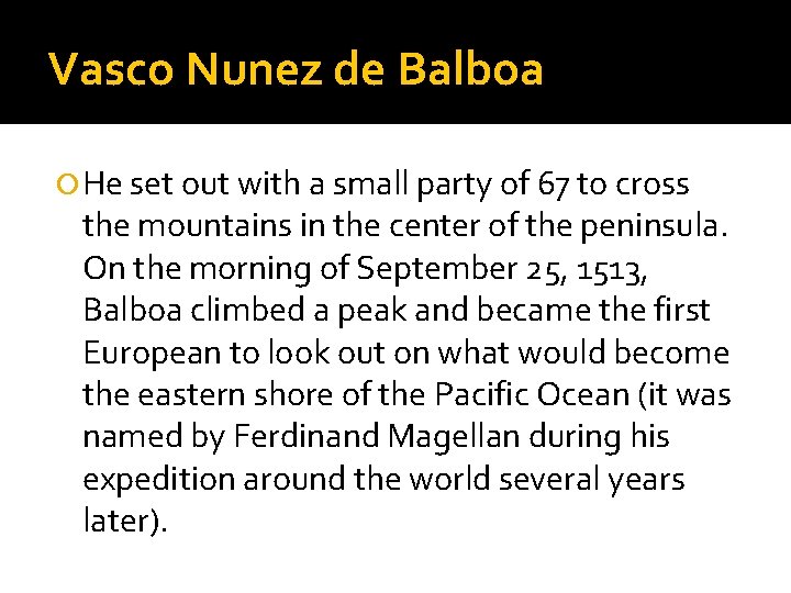 Vasco Nunez de Balboa He set out with a small party of 67 to