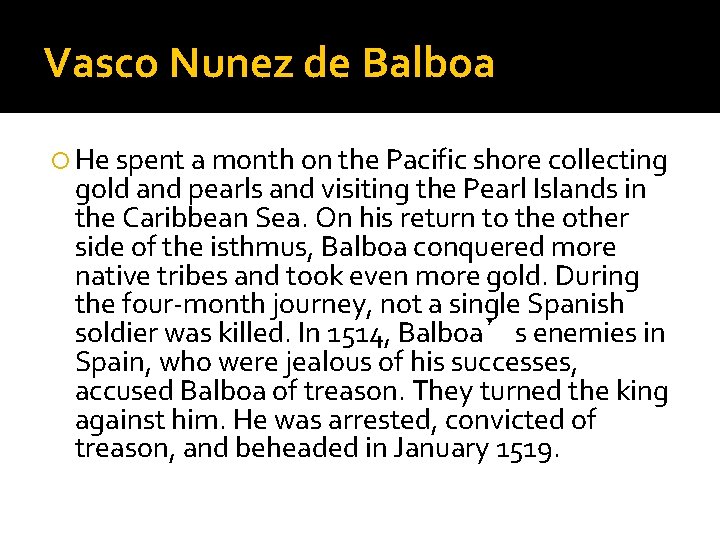 Vasco Nunez de Balboa He spent a month on the Pacific shore collecting gold