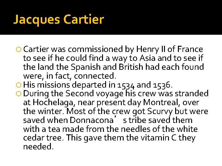 Jacques Cartier was commissioned by Henry II of France to see if he could