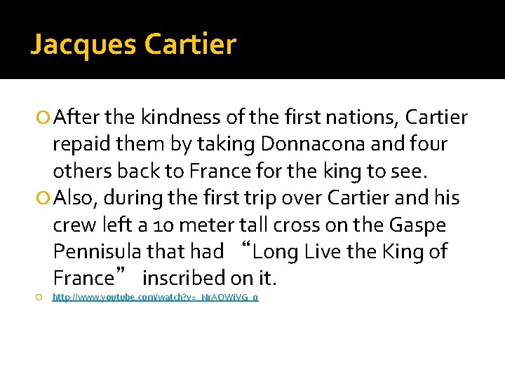 Jacques Cartier After the kindness of the first nations, Cartier repaid them by taking