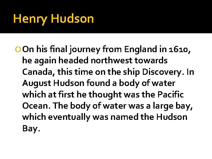 Henry Hudson On his final journey from England in 1610, he again headed northwest
