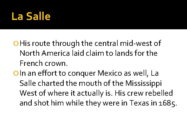 La Salle His route through the central mid-west of North America laid claim to