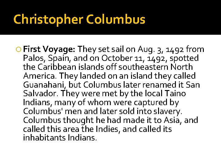 Christopher Columbus First Voyage: They set sail on Aug. 3, 1492 from Palos, Spain,