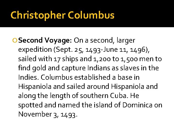 Christopher Columbus Second Voyage: On a second, larger expedition (Sept. 25, 1493 -June 11,