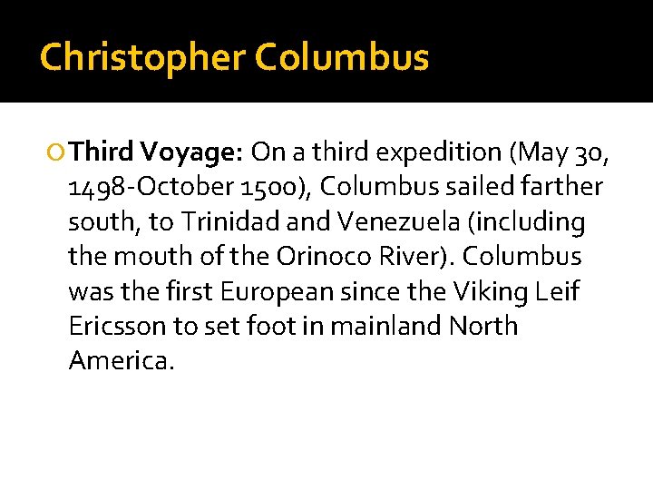 Christopher Columbus Third Voyage: On a third expedition (May 30, 1498 -October 1500), Columbus