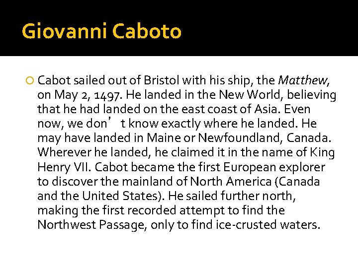 Giovanni Caboto Cabot sailed out of Bristol with his ship, the Matthew, on May