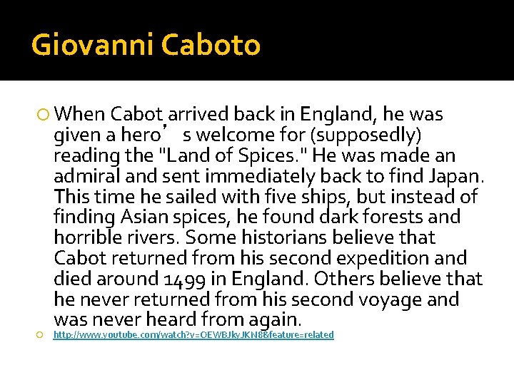 Giovanni Caboto When Cabot arrived back in England, he was given a hero’s welcome