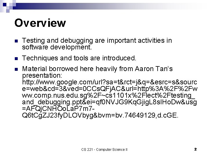 Overview n Testing and debugging are important activities in software development. n Techniques and