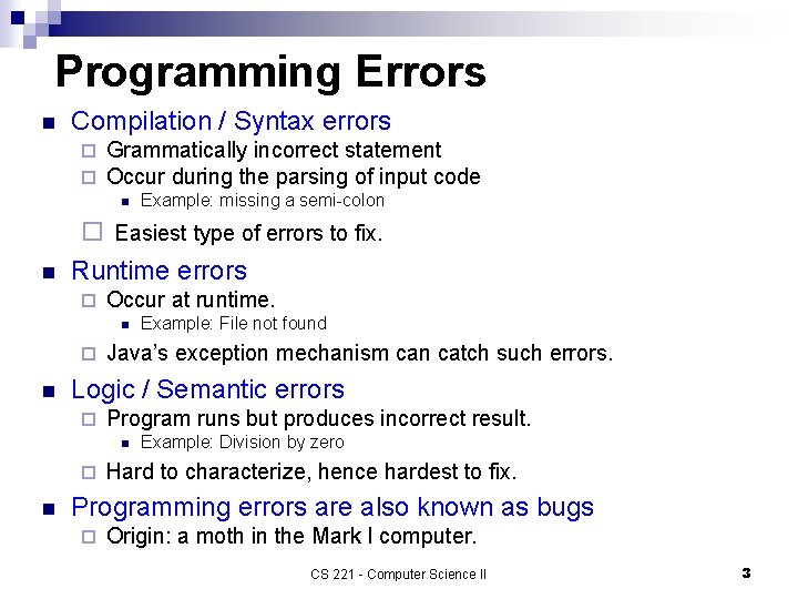 Programming Errors n Compilation / Syntax errors ¨ ¨ Grammatically incorrect statement Occur during